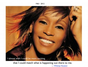 From the beginning, the camera and I were great friends. It loves me, and I love it. --- Whitney Houston